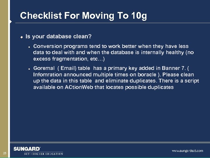 Checklist For Moving To 10 g u Is your database clean? n n 25