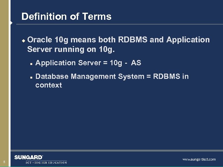 Definition of Terms u Oracle 10 g means both RDBMS and Application Server running
