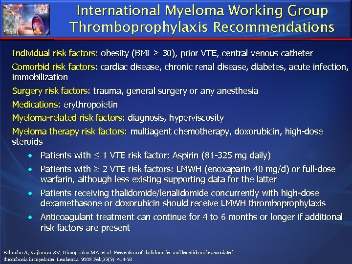 International Myeloma Working Group Thromboprophylaxis Recommendations Individual risk factors: obesity (BMI ≥ 30), prior