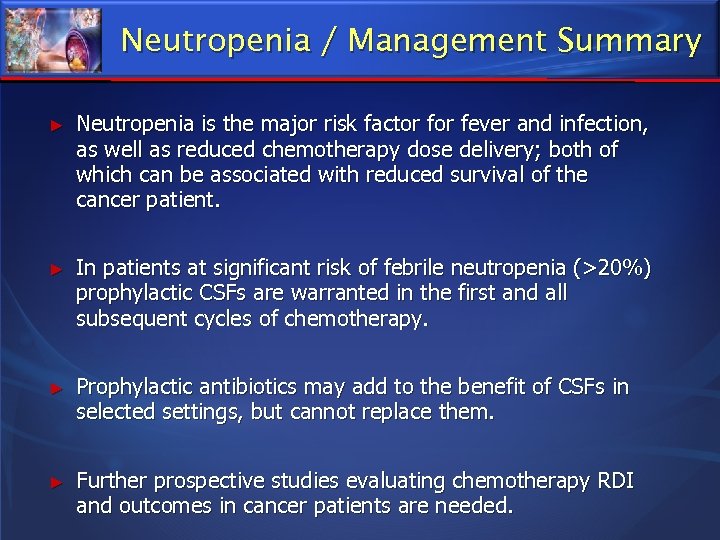 Neutropenia / Management Summary ► Neutropenia is the major risk factor fever and infection,