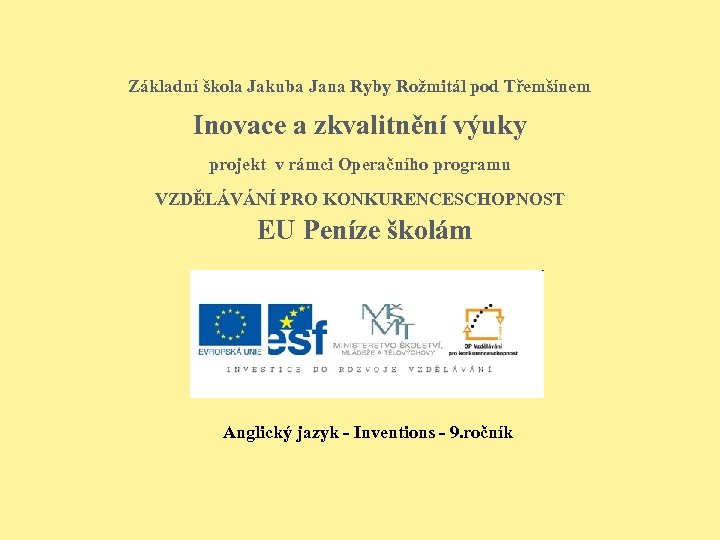 Základní škola Jakuba Jana Ryby Rožmitál pod Třemšínem Inovace a zkvalitnění výuky projekt v