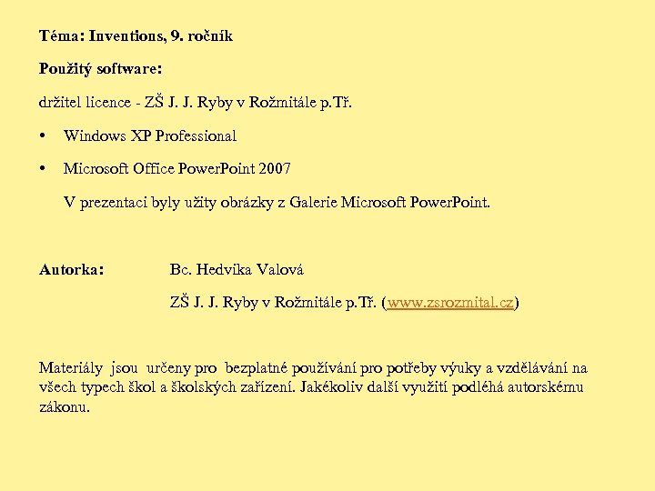 Téma: Inventions, 9. ročník Použitý software: držitel licence - ZŠ J. J. Ryby v