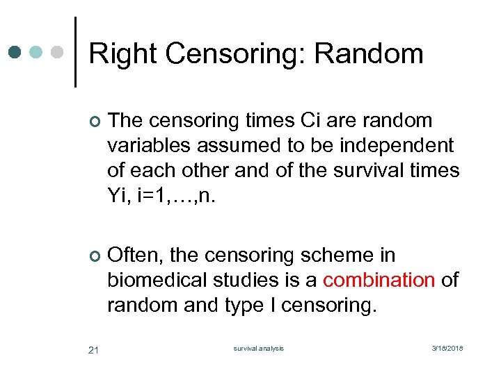 Right Censoring: Random ¢ The censoring times Ci are random variables assumed to be
