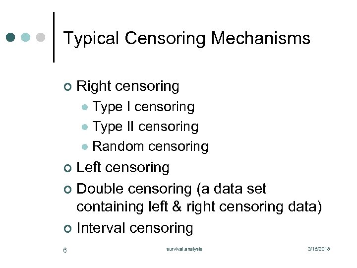 Typical Censoring Mechanisms ¢ Right censoring Type I censoring l Type II censoring l