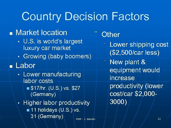 Country Decision Factors n Market location U. S. is world’s largest luxury car market