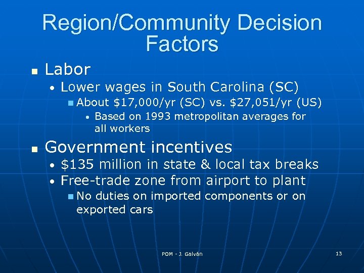 Region/Community Decision Factors n Labor • Lower wages in South Carolina (SC) n About