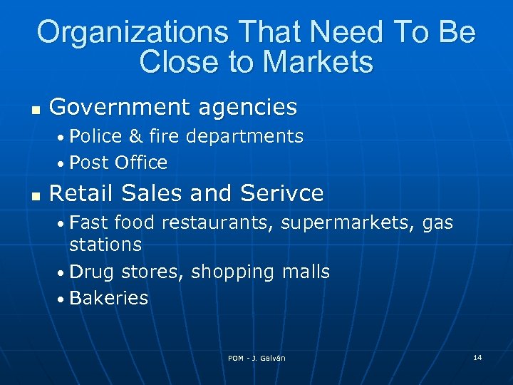 Organizations That Need To Be Close to Markets n Government agencies • Police &