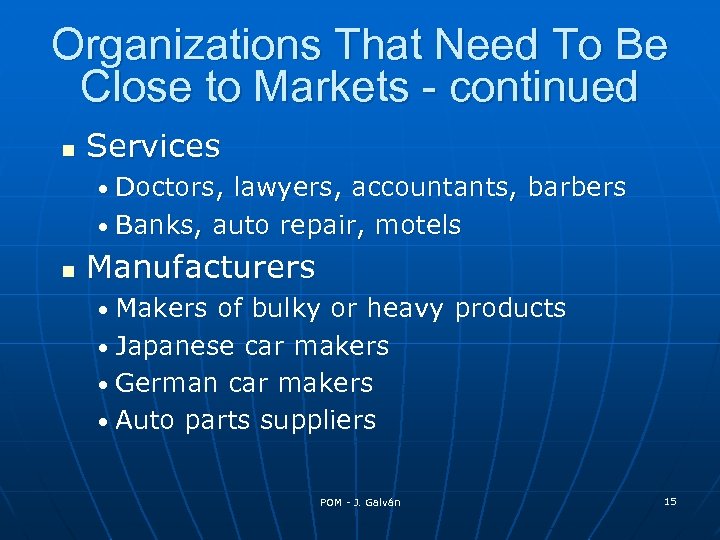 Organizations That Need To Be Close to Markets - continued n Services • Doctors,