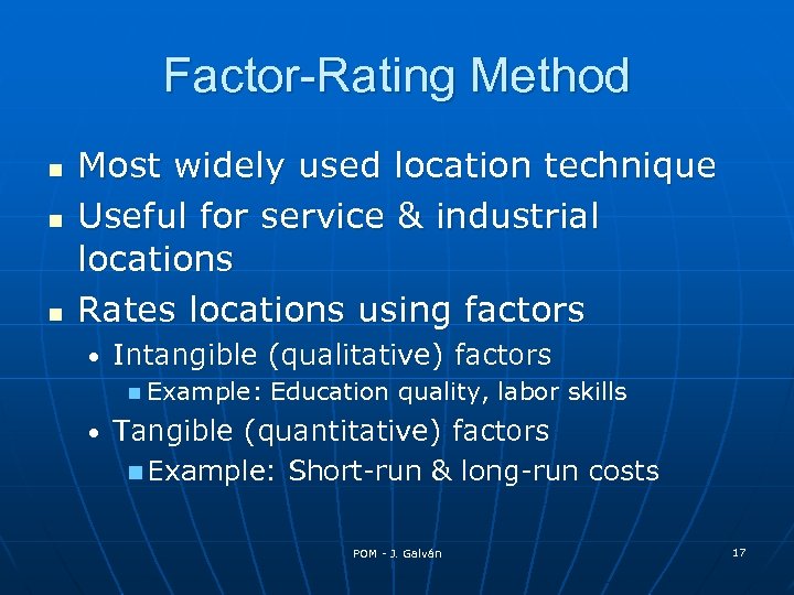 Factor-Rating Method n n n Most widely used location technique Useful for service &