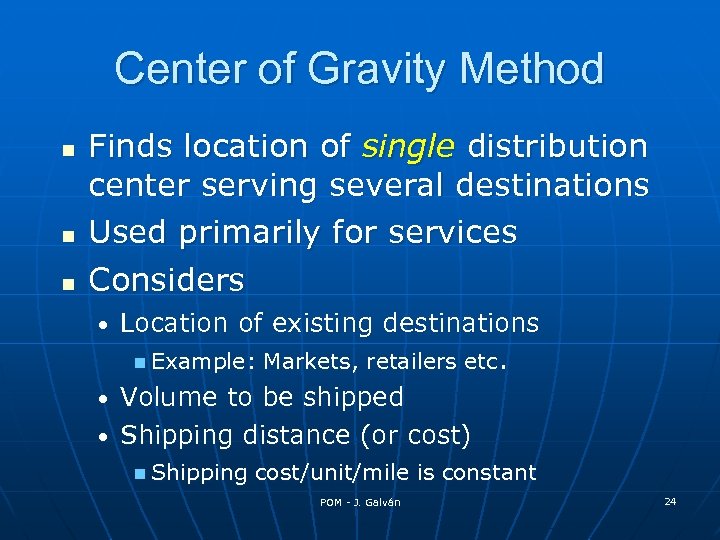 Center of Gravity Method n n n Finds location of single distribution center serving