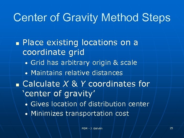 Center of Gravity Method Steps n Place existing locations on a coordinate grid Grid