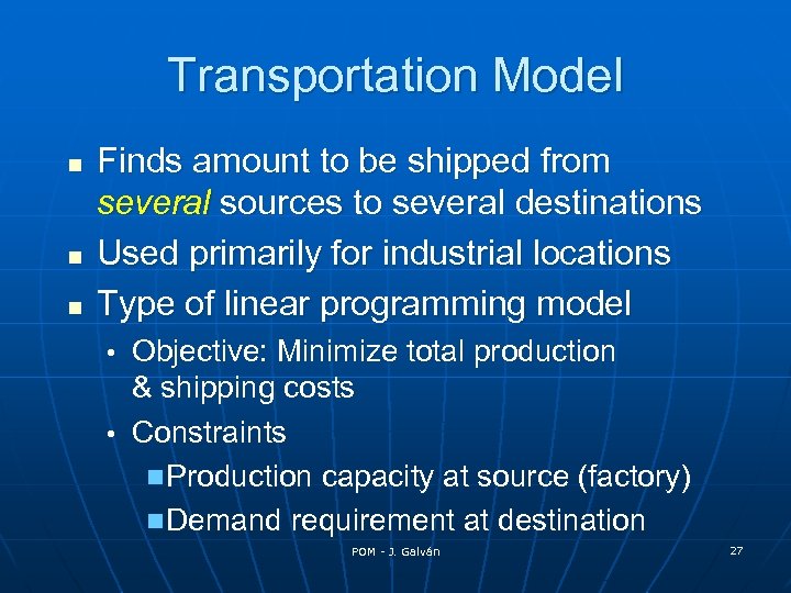 Transportation Model n n n Finds amount to be shipped from several sources to