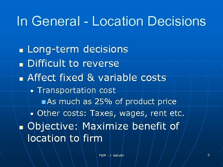 In General - Location Decisions n n n Long-term decisions Difficult to reverse Affect