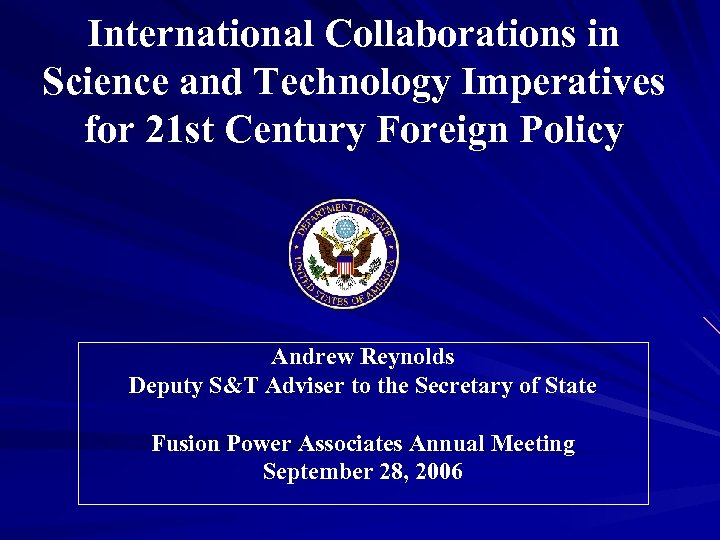 International Collaborations in Science and Technology Imperatives for 21 st Century Foreign Policy Andrew