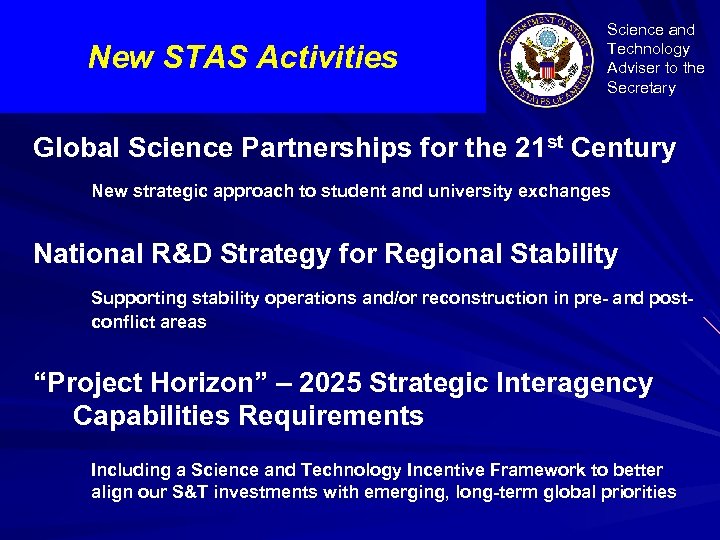 New STAS Activities Science and Technology Adviser to the Secretary Global Science Partnerships for