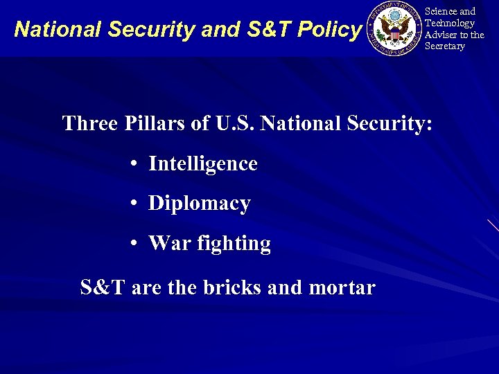 National Security and S&T Policy Science and Technology Adviser to the Secretary Three Pillars