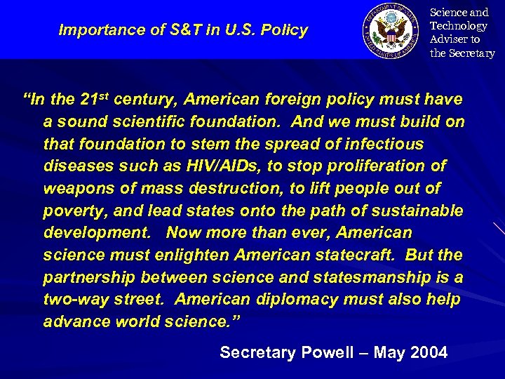 Importance of S&T in U. S. Policy Science and Technology Adviser to the Secretary