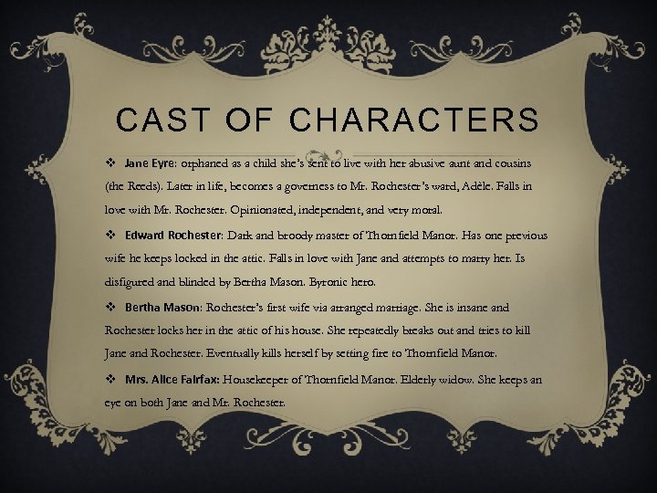 CAST OF CHARACTERS v Jane Eyre: orphaned as a child she’s sent to live