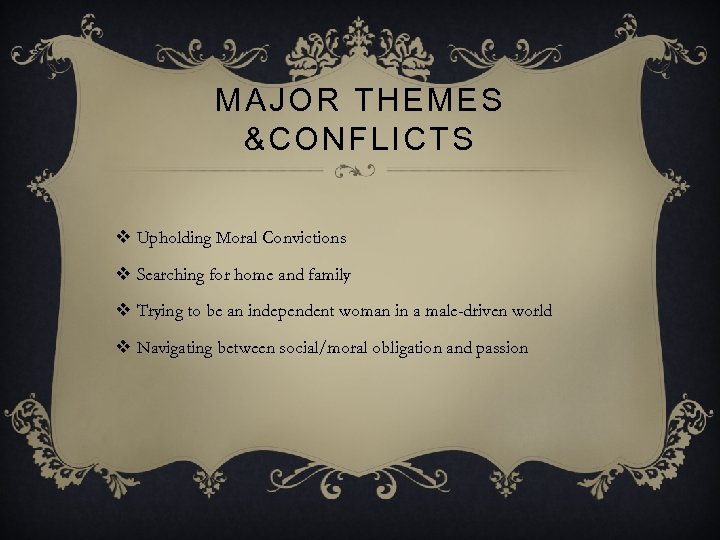 MAJOR THEMES &CONFLICTS v Upholding Moral Convictions v Searching for home and family v