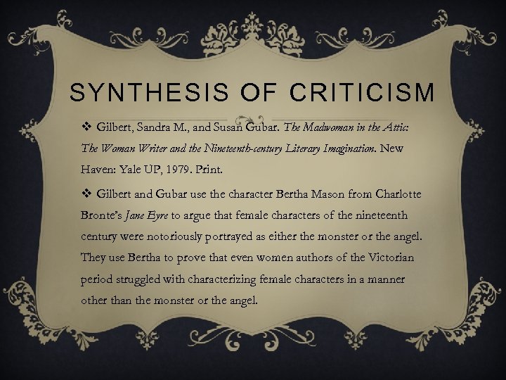 SYNTHESIS OF CRITICISM v Gilbert, Sandra M. , and Susan Gubar. The Madwoman in