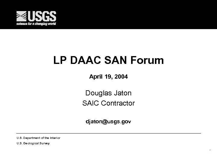 LP DAAC SAN Forum April 19, 2004 Douglas Jaton SAIC Contractor djaton@usgs. gov U.
