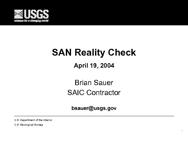 SAN Reality Check April 19, 2004 Brian Sauer SAIC Contractor bsauer@usgs. gov U. S.