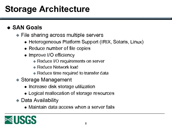 Storage Architecture l SAN Goals u File sharing across multiple servers l l l