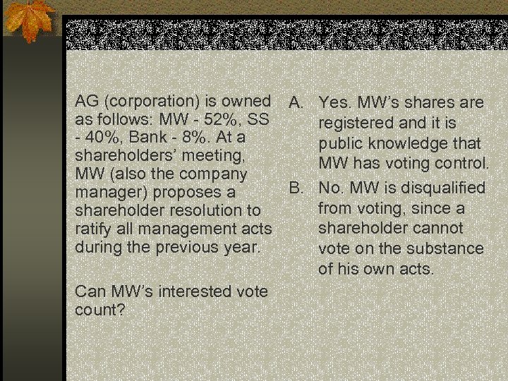 AG (corporation) is owned A. Yes. MW’s shares are as follows: MW - 52%,
