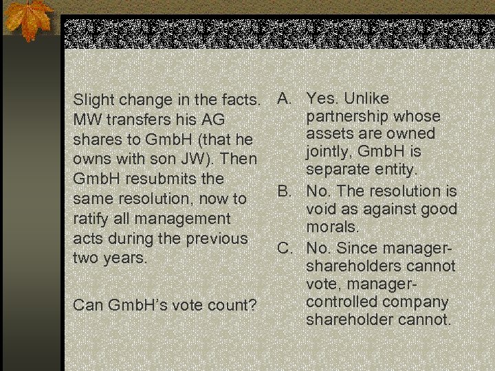 Slight change in the facts. A. Yes. Unlike partnership whose MW transfers his AG