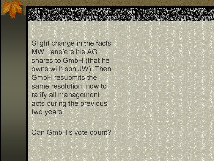 Slight change in the facts. MW transfers his AG shares to Gmb. H (that