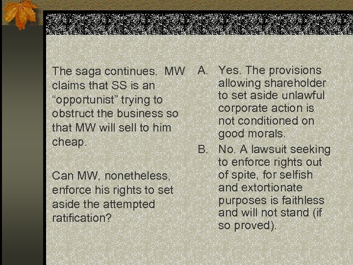 The saga continues. MW claims that SS is an “opportunist” trying to obstruct the