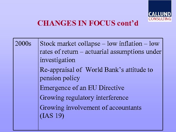 CHANGES IN FOCUS cont’d 2000 s Stock market collapse – low inflation – low