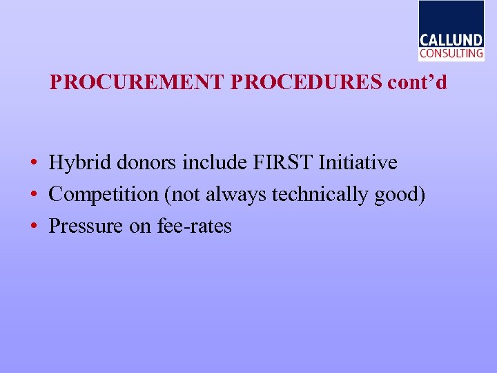 PROCUREMENT PROCEDURES cont’d • Hybrid donors include FIRST Initiative • Competition (not always technically
