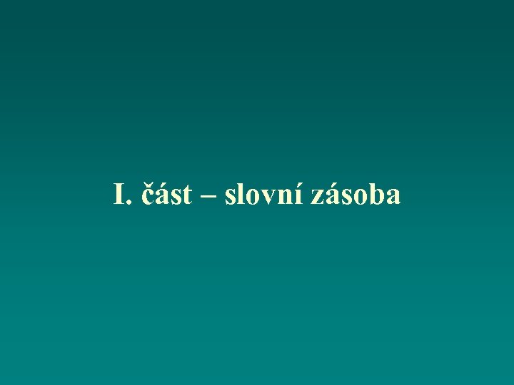I. část – slovní zásoba 