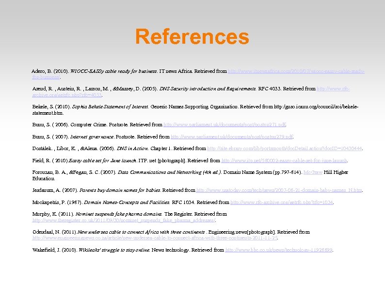 References Adero, B. (2010). WIOCC-EASSy cable ready for business. IT news Africa. Retrieved from