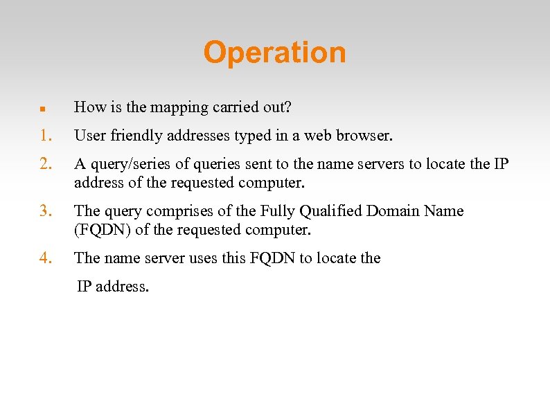 Operation How is the mapping carried out? 1. User friendly addresses typed in a