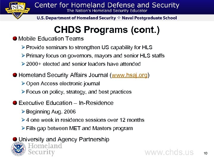 CHDS Programs (cont. ) Mobile Education Teams Ø Provide seminars to strengthen US capability