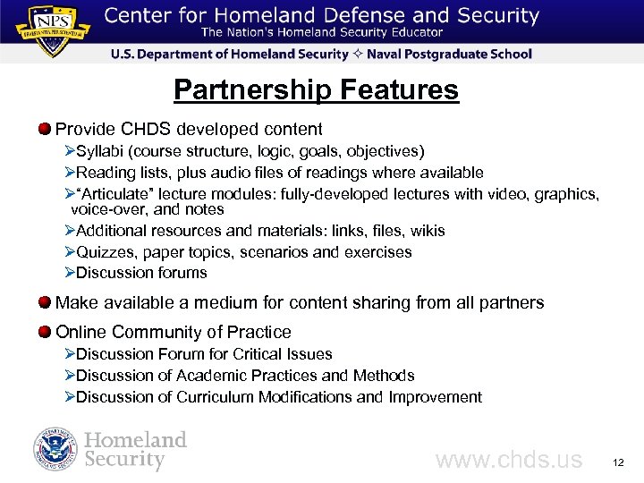 Partnership Features Provide CHDS developed content ØSyllabi (course structure, logic, goals, objectives) ØReading lists,