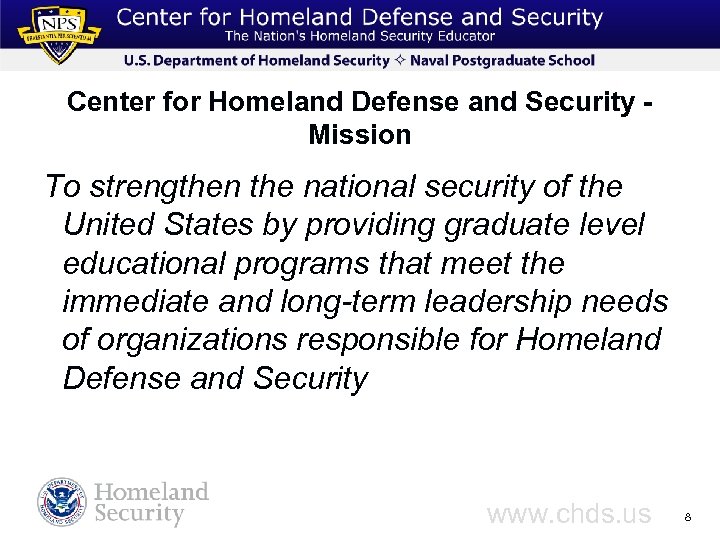 Center for Homeland Defense and Security Mission To strengthen the national security of the