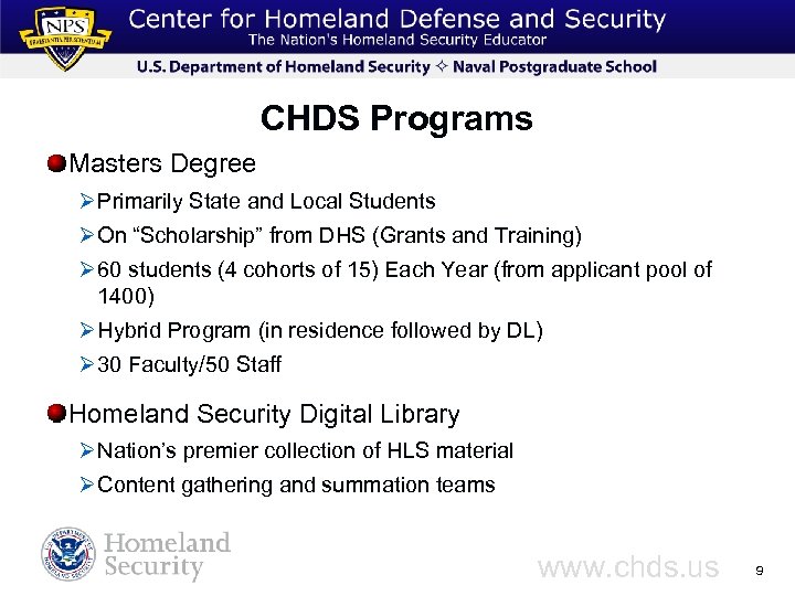 CHDS Programs Masters Degree Ø Primarily State and Local Students Ø On “Scholarship” from