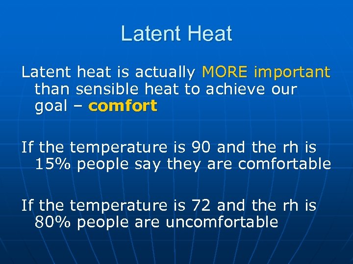 Latent Heat Latent heat is actually MORE important than sensible heat to achieve our