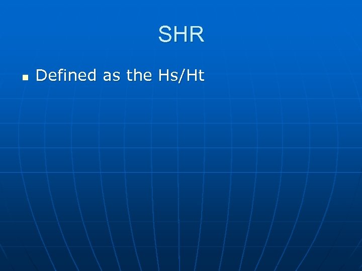 SHR n Defined as the Hs/Ht 