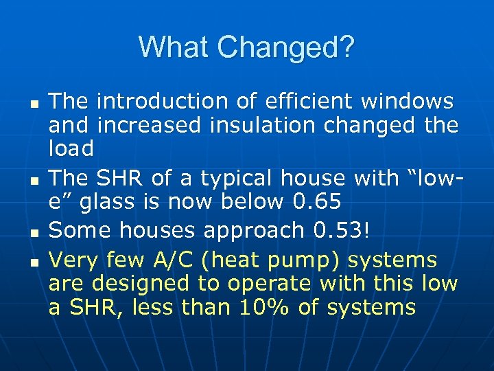 What Changed? n n The introduction of efficient windows and increased insulation changed the