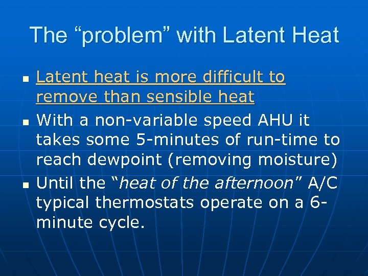 The “problem” with Latent Heat n n n Latent heat is more difficult to