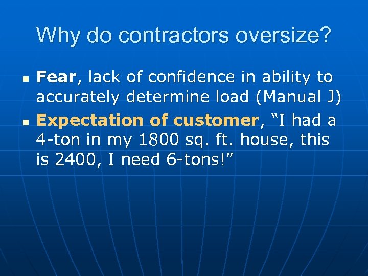 Why do contractors oversize? n n Fear, lack of confidence in ability to accurately