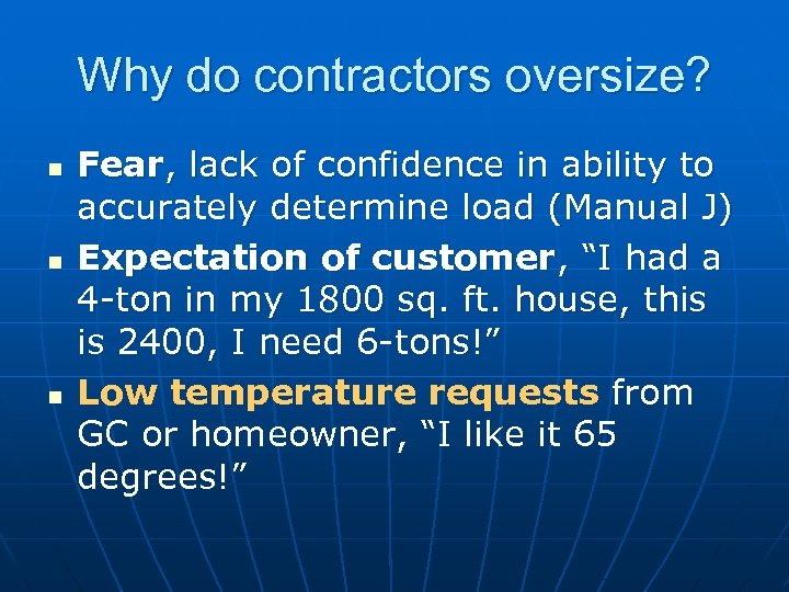Why do contractors oversize? n n n Fear, lack of confidence in ability to
