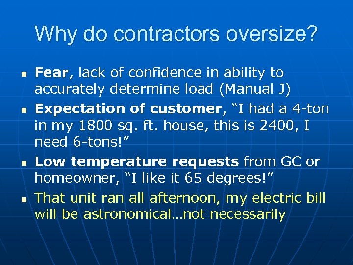 Why do contractors oversize? n n Fear, lack of confidence in ability to accurately