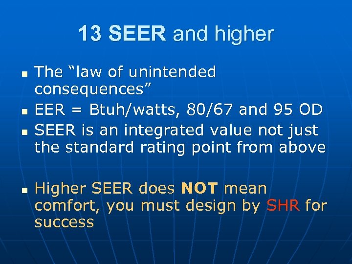 13 SEER and higher n n The “law of unintended consequences” EER = Btuh/watts,