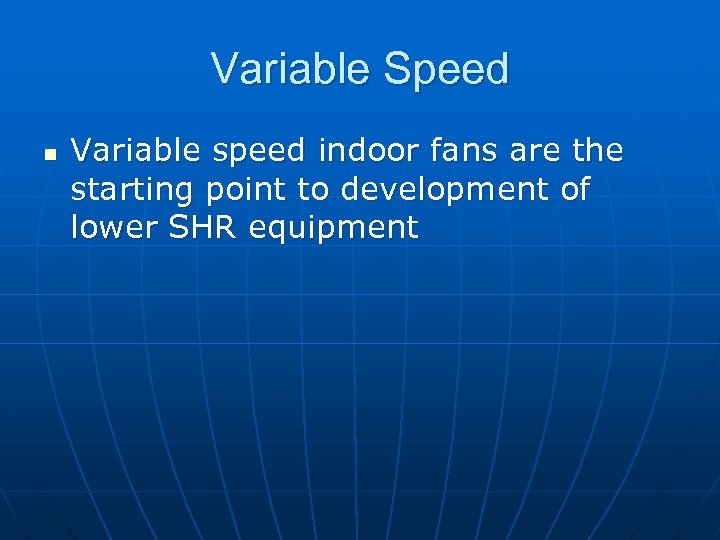 Variable Speed n Variable speed indoor fans are the starting point to development of
