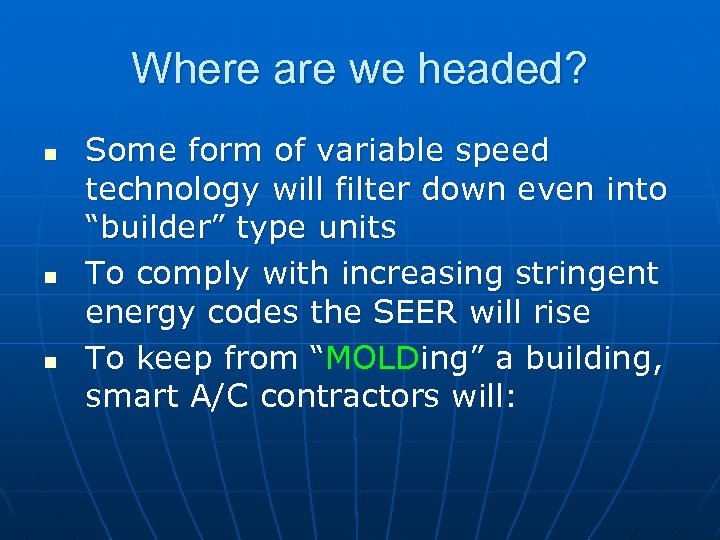 Where are we headed? n n n Some form of variable speed technology will